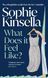 What Does it Feel Like?, Sophie Kinsella