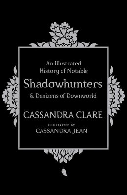 An Illustrated History of Notable Shadowhunters and Denizens of Downworld ENG-HUD-CC-SHH фото