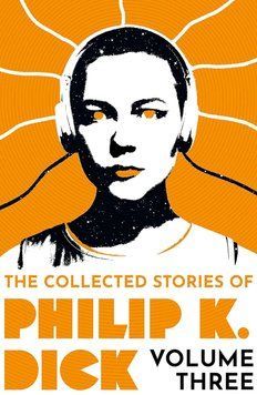 The Collected Stories of Philip K. Dick Volume 3 ENG-HUD-OAT-AT4 фото
