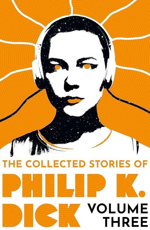 The Collected Stories of Philip K. Dick Volume 3 ENG-HUD-OAT-AT4 фото
