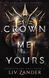 Crown Me Yours