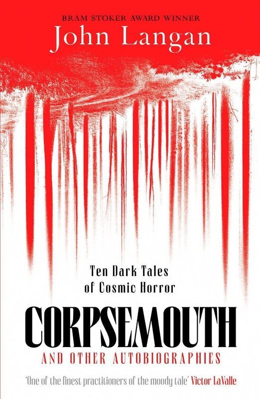 Corpsemouth and Other Autobiographies, John Langan